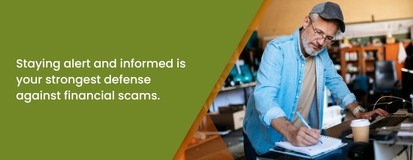 Staying alert and informed is your strongest defense against financial scams.